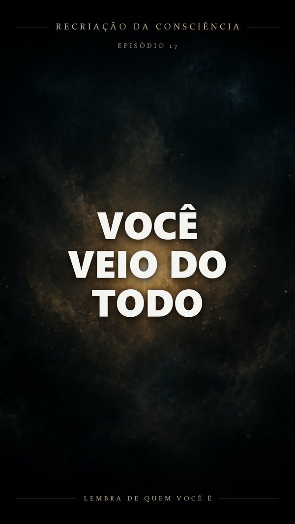 Episódio 17: A Fonte E O Universo Mental
