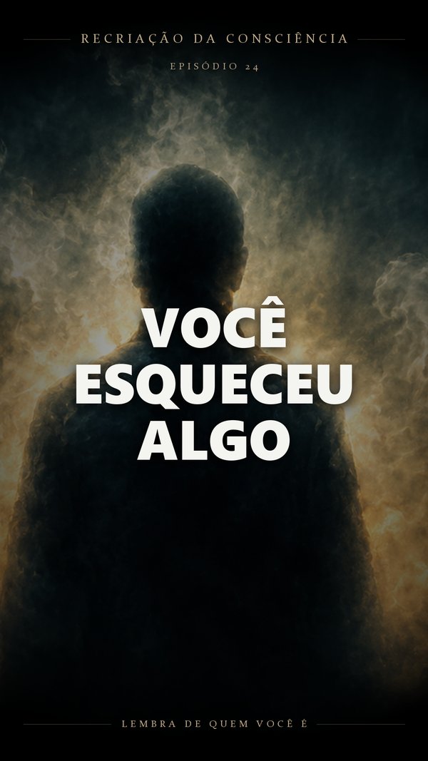 Episódio 24: O Despertar E O Véu Do Esquecimento